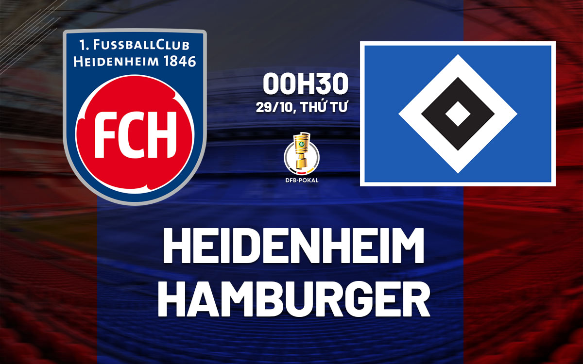 Nhận định bóng đá Heidenheim vs Hamburger 0h30 ngày 29/10 (Cúp QG Đức 2025/26)
